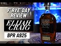 F"RYE"DAY REVIEW Elijah Craig Barrel Proof Rye A925