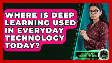 Where Is Deep Learning Used in Everyday Technology Today? | AI and Machine Learning Explained News