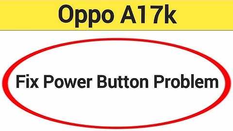 How to fix power button problem Oppo A17k, how to fix auto restart problem