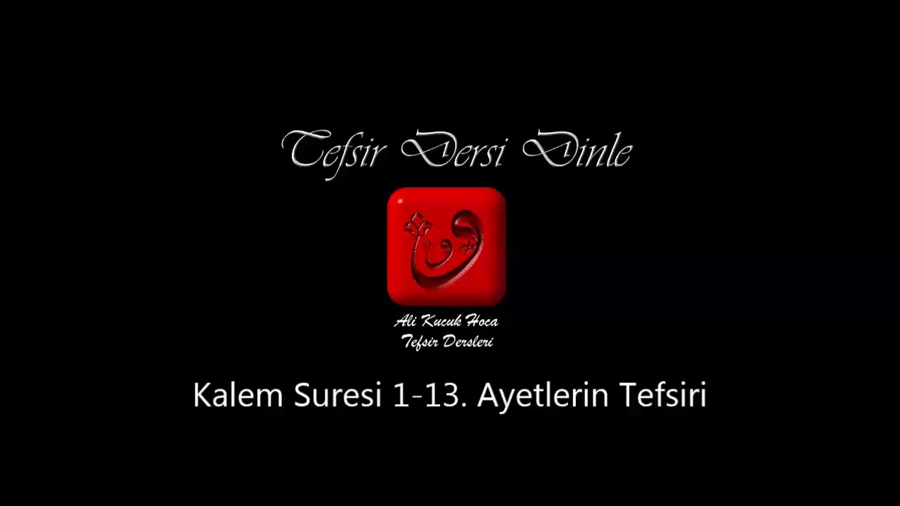 Ali Kk Kalem Suresi 1 13  Ayetlerin Tefsiri  MP3 Ses