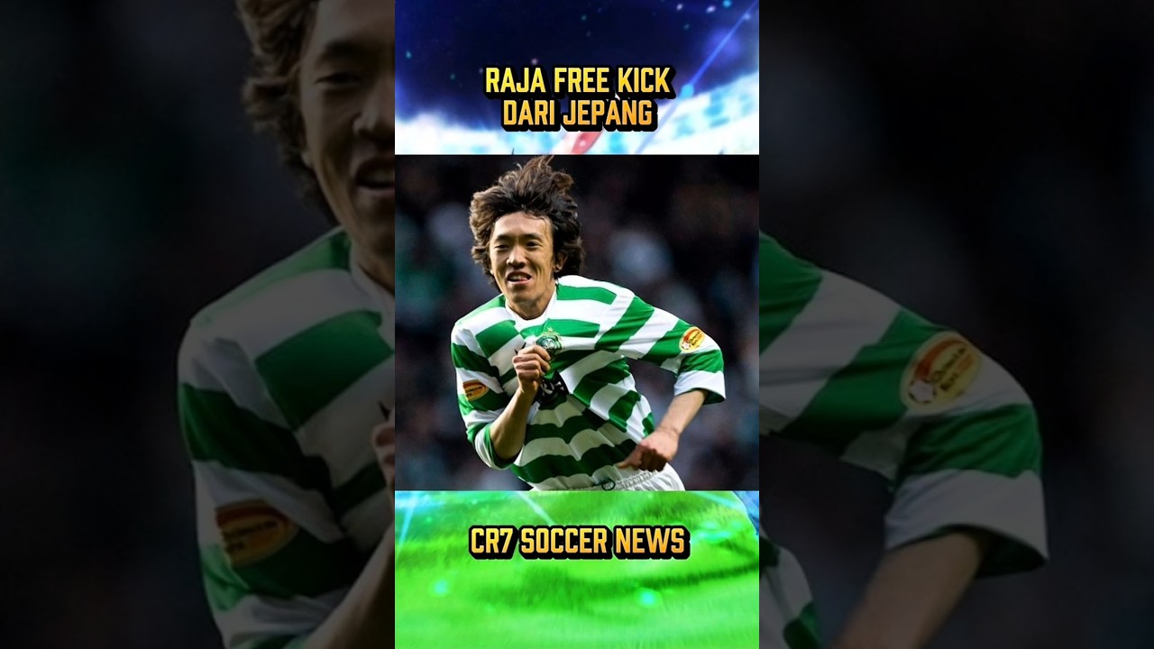 Nakamura Raja Free Kick Dari Asia Penakluk Eropa Yang Mendunia!