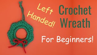 How to Crochet a Wreath Left Handed | Crochet for Left Handed Beginners by Anita Louise Crochet 156 views 5 months ago 9 minutes, 35 seconds