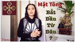 MẬT TÔNG -Kim Cương Thừa - BẤT DẦU TỪ ĐÂU? - Tinna Tinh