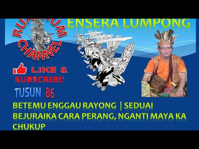 Ensera Iban Lumpong Tusun 86: Bejuraika strategy perang | Disadaka Lemambang Unsa class=