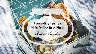 Podcast Episode 78: Fermenting Tips That Nobody Else Talks About