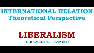 LIBERAL PERSPECTIVE OF INTERNATIONAL RELATION