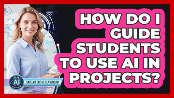 How Do I Guide Students To Use AI In Projects?