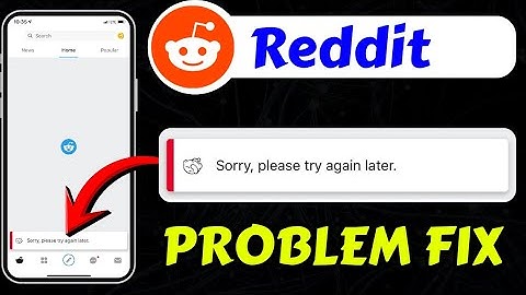 Reddit Sorry Please Try Again Later Problem Today | Reddit App Not Working Problem and Loading Error