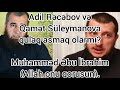 Adil Rəcəbov və Qamət Süleymanova qulaq asmaq olarmı? (Muhamməd Əbu İbrahim Allah onu qorusun).