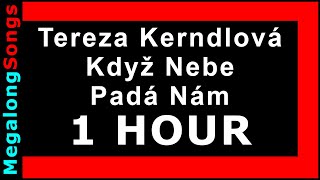 Tereza Kerndlová - Když Nebe Padá Nám 🔴 [1 hodina 🔴 [1 HOUR] ✔️