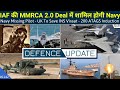 Defence Updates #1142 - Indian Navy In MMRCA 2.0, Missing Navy Pilot, 200 ATAGS Induction