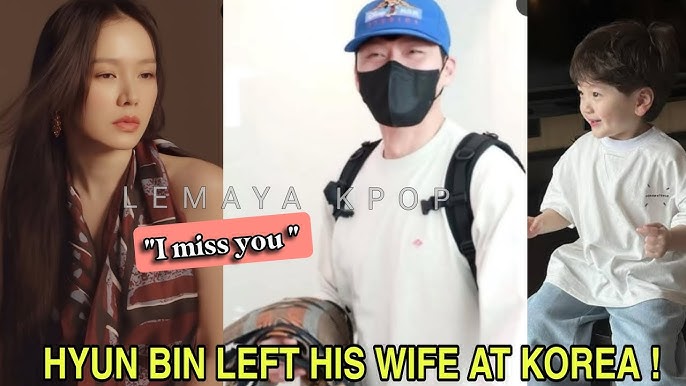 HYUN BIN LEFT SOUTH KOREA AGAIN ! SON YE JIN EXPRESSED HER FEELINGS TO THE  PUBLIC !! - YouTube