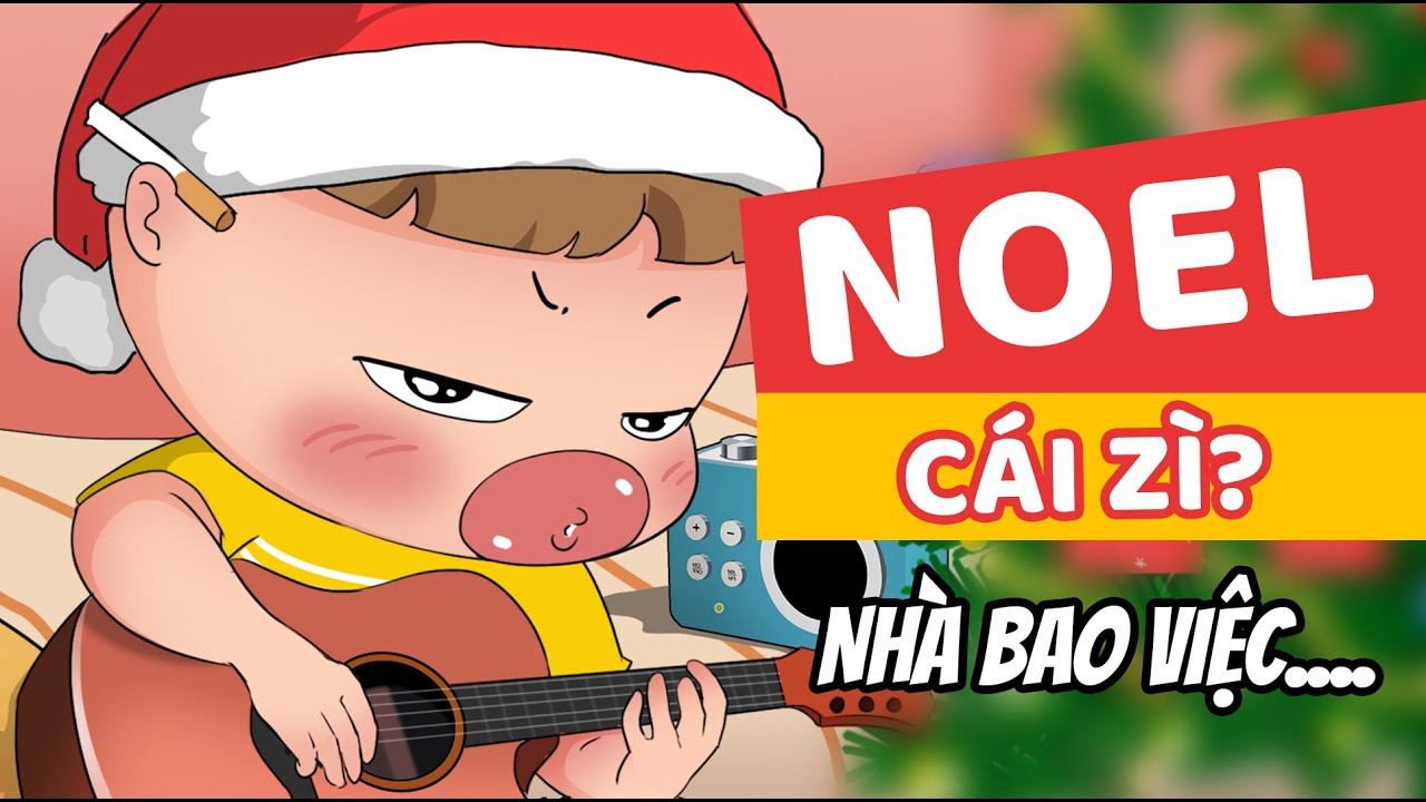 Noel Cái Zì ? Nhà Bao Việc.... | Quỳnh Aka - Youtube