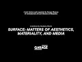 Surface: Matters of Aesthetics, Materiality, and Media. A lecture by Giuliana Bruno