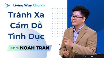 Tránh Xa Cám Dỗ Tình Dục | Mục sư Noah Tran