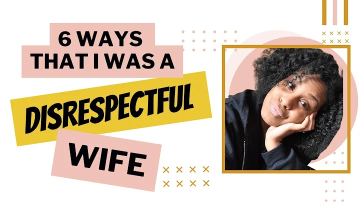 6 Things I Did That Made Me A Disrespectful Wife