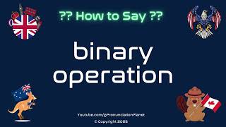 🔄 ➗ How to Pronounce binary operation (CORRECTLY) | Pronunciation Planet
