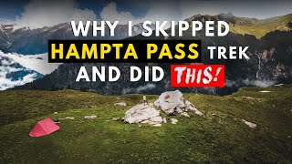 Why I Skipped HAMPTA PASS Trek and Did This Trek in Himachal Pradesh | Hampta Pass Trek Alternative