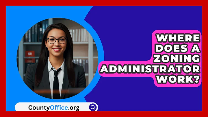 Where Does A Zoning Administrator Work? - CountyOffice.org