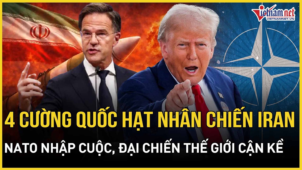 CỰC CĂNG:4 cường quốc hạt nhân nhập cuộc chiến Iran, NATO lên nòng Điều 5, đại chiến thế giới cận kề
