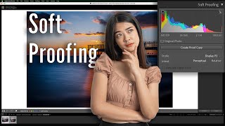 WHAT In The World is SOFT PROOFING In LIGHTROOM?