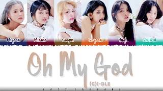 (G)I-DLE – 'OH MY GOD' Lyrics [Color Coded_Han_Rom_Eng]
