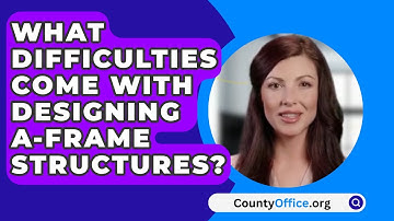What Difficulties Come With Designing A-Frame Structures? - CountyOffice.org