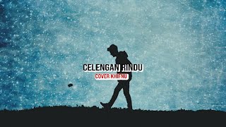 celengan rindu - Fiersa Besari (cover  khifnu) lirik