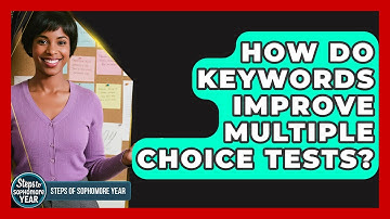 How Do Keywords Improve Multiple Choice Tests? - Steps to Sophomore Year