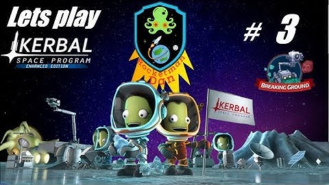 Lets play kerbal space program Breaking ground PS4 episode #3