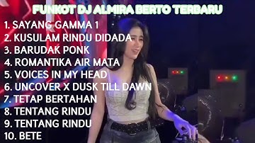 FUNKOT DJ ALMIRA BERTO TERBARU‼️FUNKOT VIRAL TERBARU‼️FUNKOT SAYANG GAMMA‼️KUSULAM RINDU DIDADA