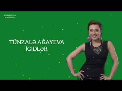 Tunzale Agayeva   İgidler