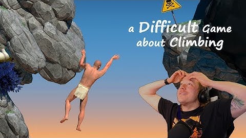 A Difficult Game About Climbing Made Me Rage so Hard - Part 1