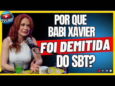 BABI XAVIER ABRE O JOGO SOBRE SUA DEMISÃO DO SBT! - TvCast