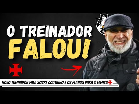 ELE CHEGOU: NOVO TREINADOR DO VASCO FALA SOBRE COUTINHO E OS PLANOS PARA O ELENCO! IMPERDÍVEL!