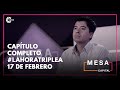 La Hora Triple A - Mesa Capital | Capítulo Completo | 17 de febrero de 2021