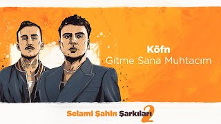 KÖFN - Gitme Sana Muhtacım (Official 4K Lyric Video)