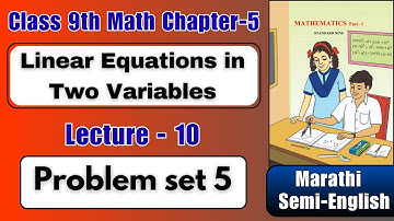 Problem Set 5 | Class 9th Math-I Chapter 5 Linear Equations in Two Variables ( In Marathi )