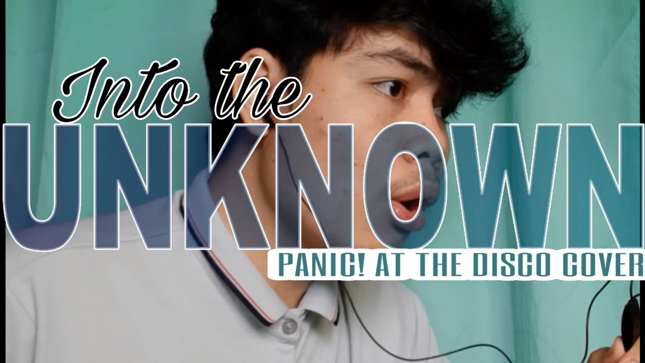 into the unknown panic at the disco into the unknown panic at the disco
