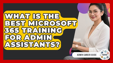 What Is The Best Microsoft 365 Training For Admin Assistants? - Admin Career Guide