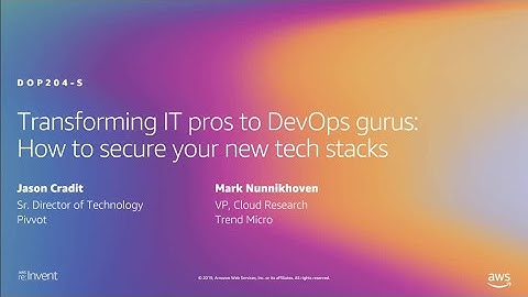 AWS re:Invent 2019: Transforming IT pros to DevOps gurus: Ssecure your new tech stacks (DOP204-S)