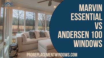 Marvin Essential vs Andersen 100 Windows: Which is the Better Option?