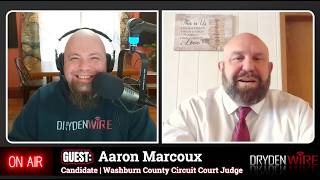Aaron Marcoux Discusses Run for Washburn County Judge | DrydenWire Live