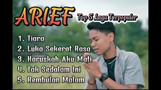 ARIEF Top 5 Lagu Terpopuler Terhits Lagu Pop Melayu Terbaru