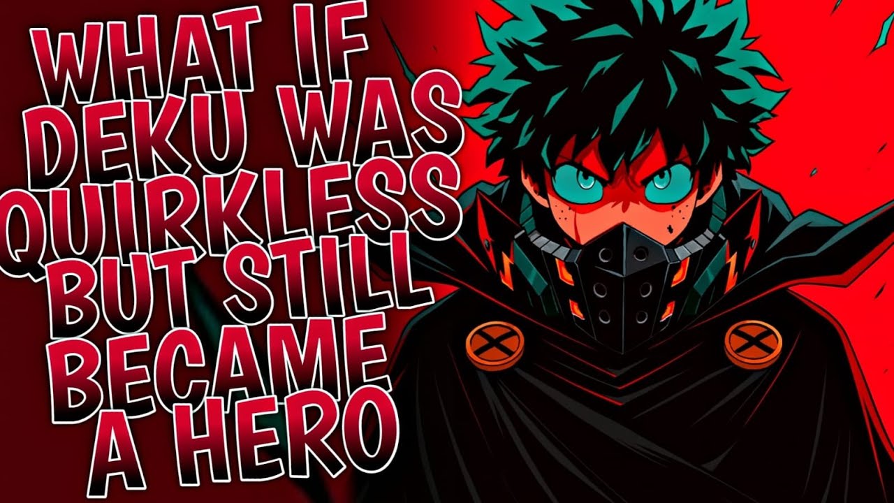 What If Deku Was Quirkless But Still Became A Hero | Part 1