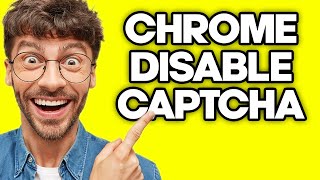 how to disable captcha on google chrome (2023)