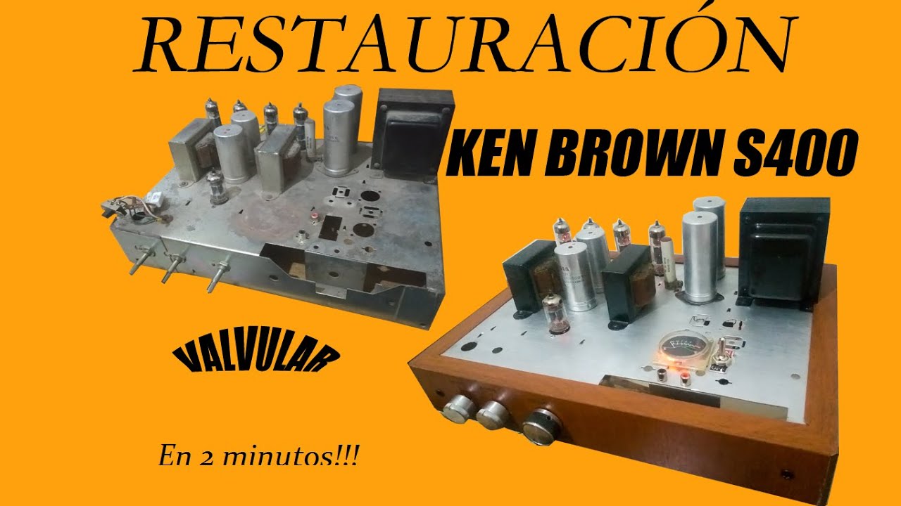 Restauración Amplificador Valvular Ken Brown s 400 - YouTube