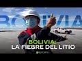 Bolivia: la fiebre del litio - RT Reporta
