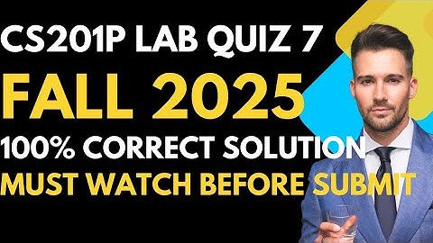 CS201P LAB QUIZ 7 FALL 2025 || CS201P QUIZ 7 2025
