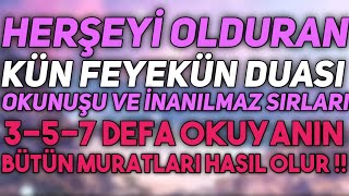 HERŞEYİ OLDURAN KÜN FEYEKÜN DUASININ OKUNUŞU | Muhteşem Faziletlerini duyunca şaşıracaksınız !! 🤲🤗